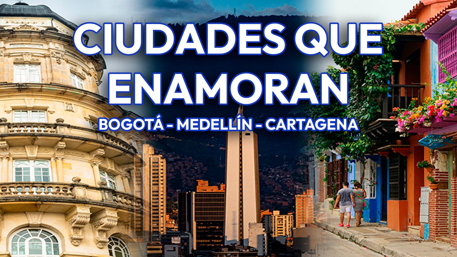 Ciudades de Enamoran - Bogotá Cartagena y Medellín