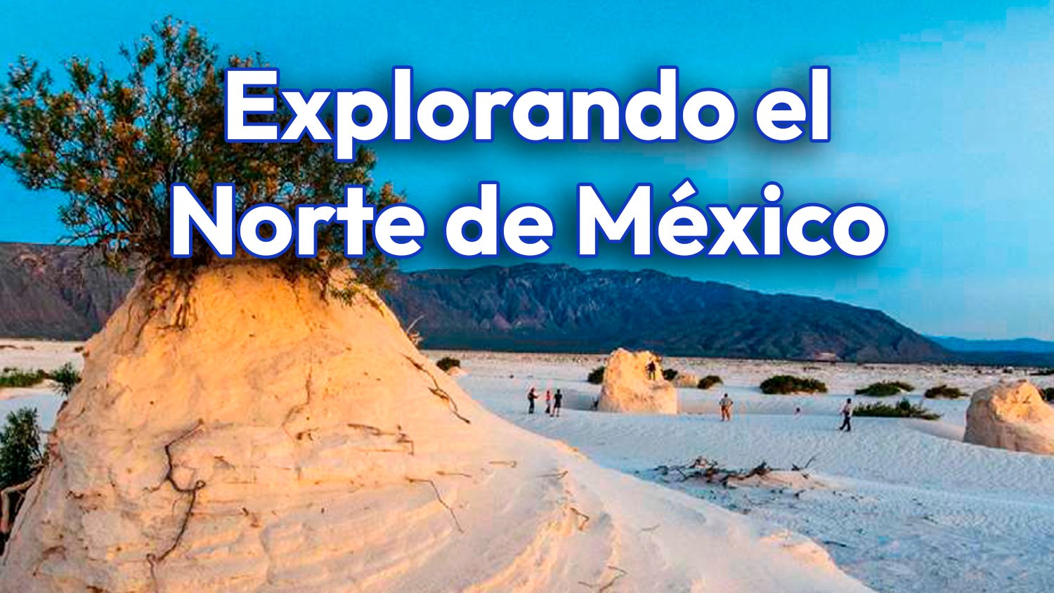 Explorando el Norte de México